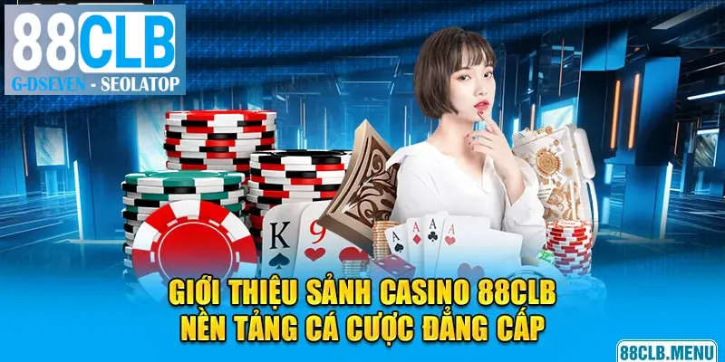 Điểm qua sơ lược về chuyên mục casino 88CLB thú vị