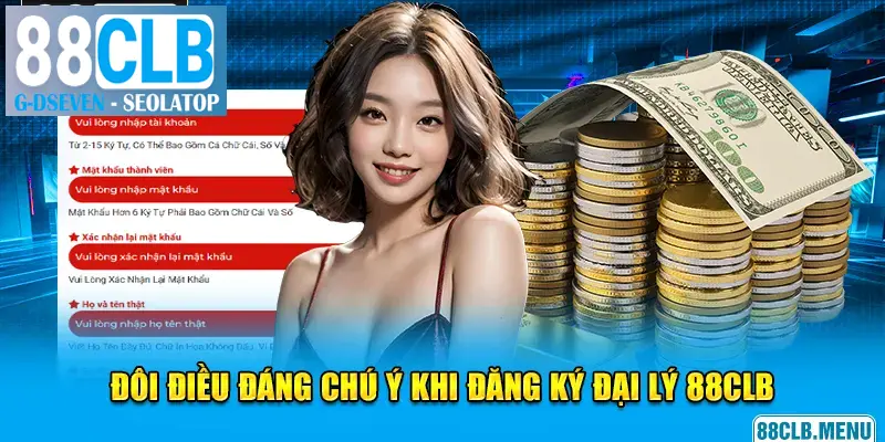 Đôi điều đáng chú ý khi đăng ký đại lý 88CLB