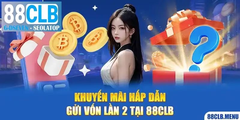 Khuyến mãi 88CLB nạp lần 2 nhận ngay 10.888.000VNĐ