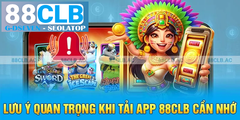 Lưu ý quan trọng khi tải app 88clb cần nhớ Lưu ý quan trọng khi tải app 88clb cần nhớ