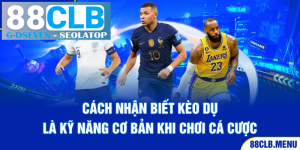 processed 2 cach nhan biet keo du la ky nang co ban khi choi ca cuoc 7 11zon