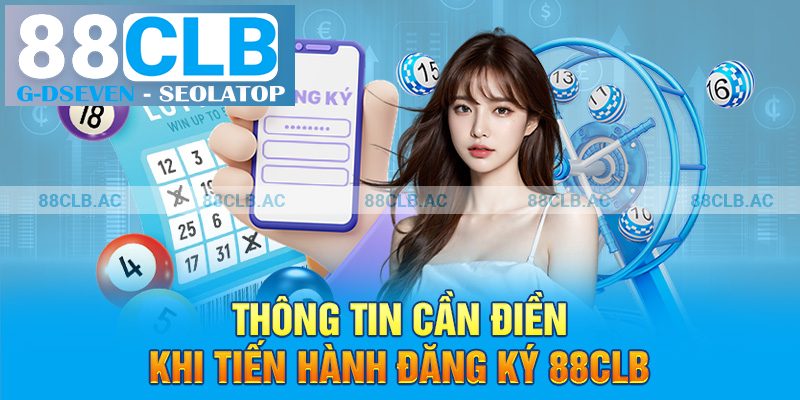 Thông tin cần điền khi tiến hành đăng ký 88clb Thông tin cần điền khi tiến hành đăng ký 88clb