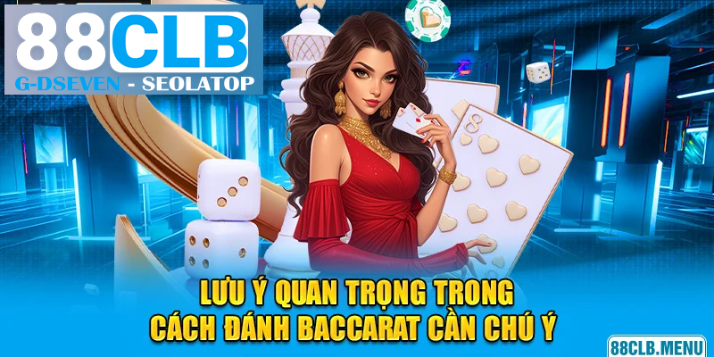 Đôi điều người chơi cần lưu ý khi tham gia Baccarat Đôi điều người chơi cần lưu ý khi tham gia Baccarat