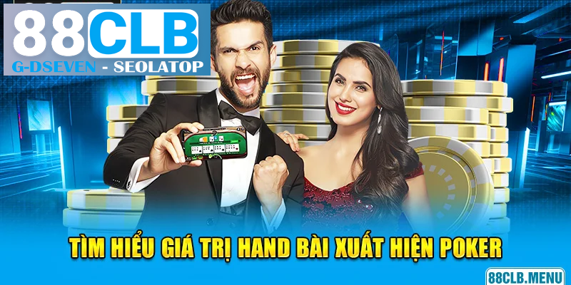 Tìm hiểu về giá trị các hand bài xuất hiện trong Poker Tìm hiểu về giá trị các hand bài xuất hiện trong Poker
