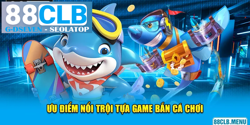 2 lý do bạn không thể chối từ tựa game bắn cá 2 lý do bạn không thể chối từ tựa game bắn cá
