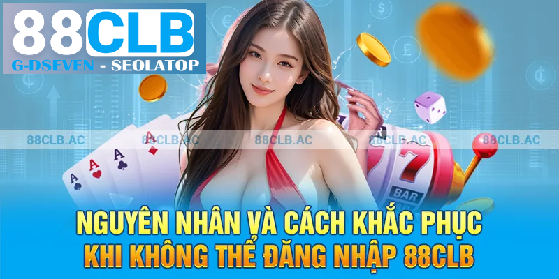 Nguyên nhân và cách khắc phục khi không thể đăng nhập 88clb Nguyên nhân và cách khắc phục khi không thể đăng nhập 88clb