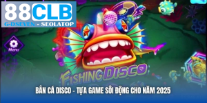 processed ban ca disco tua game soi dong cho nam 2025