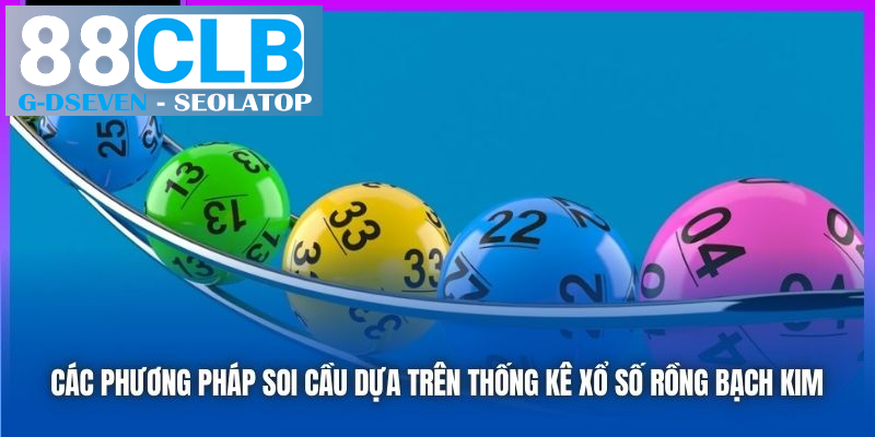 Các phương pháp soi cầu dựa trên thống kê xổ số rồng bạch kim Các phương pháp soi cầu dựa trên thống kê xổ số rồng bạch kim