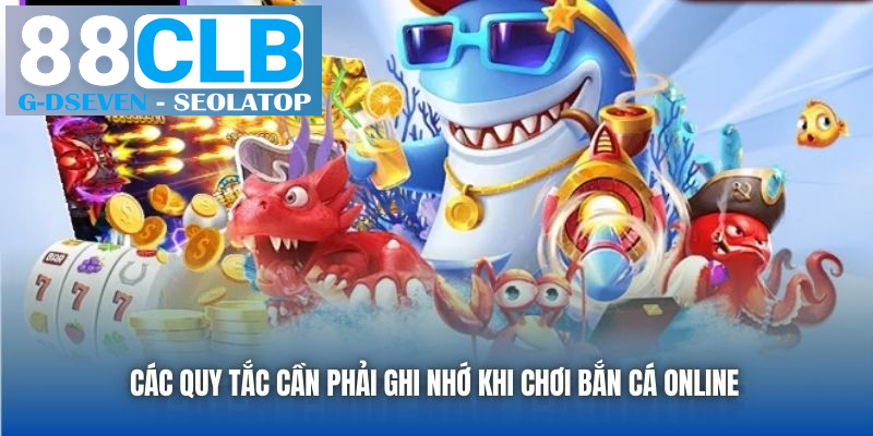 Các quy tắc cần phải ghi nhớ khi chơi bắn cá online Các quy tắc cần phải ghi nhớ khi chơi bắn cá online