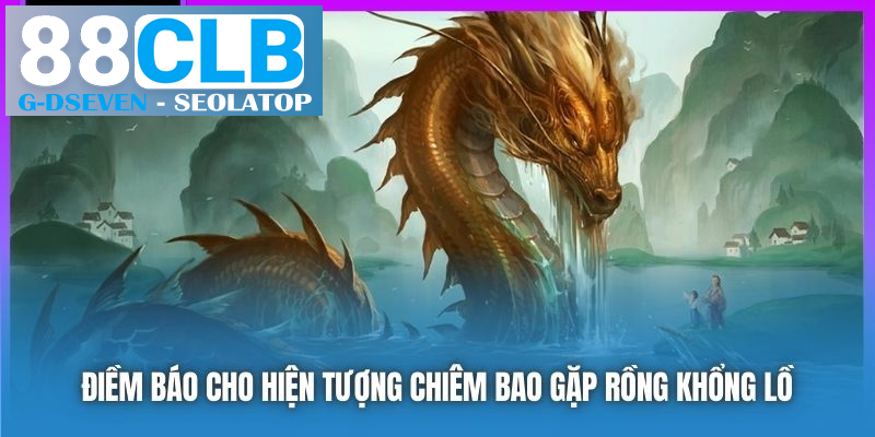 Điềm báo cho hiện tượng chiêm bao gặp rồng khổng lồ Điềm báo cho hiện tượng chiêm bao gặp rồng khổng lồ