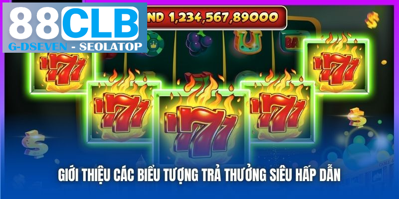 Giới thiệu các biểu tượng trả thưởng siêu hấp dẫn Giới thiệu các biểu tượng trả thưởng siêu hấp dẫn