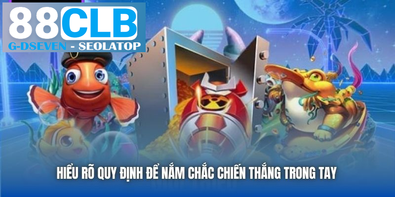 Hiểu rõ quy định để nắm chắc chiến thắng trong tay Hiểu rõ quy định để nắm chắc chiến thắng trong tay