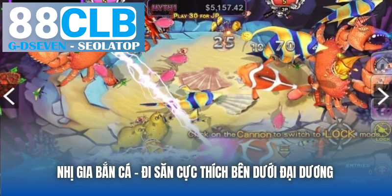 Nhị Gia Bắn Cá – Đi săn cực thích bên dưới đại dương Nhị Gia Bắn Cá – Đi săn cực thích bên dưới đại dương
