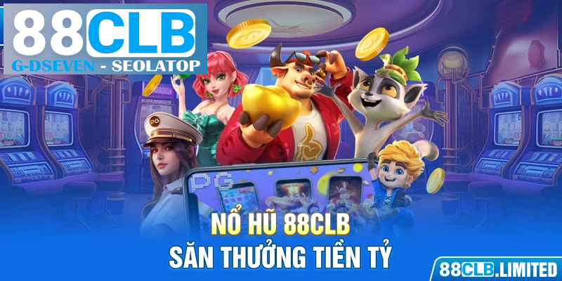 Nổ hũ 88CLB săn thưởng tiền tỷ Nổ hũ 88CLB săn thưởng tiền tỷ