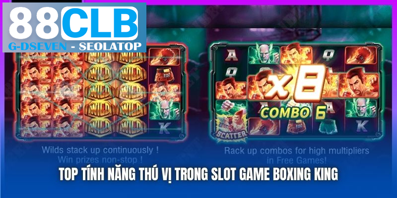 Top tính năng thú vị trong slot game Boxing King Top tính năng thú vị trong slot game Boxing King