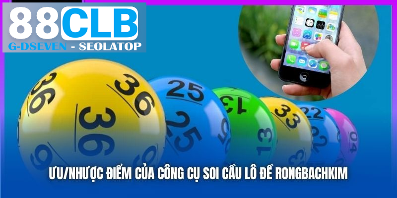 Ưu/nhược điểm của công cụ soi cầu lô đề rongbachkim Ưu/nhược điểm của công cụ soi cầu lô đề rongbachkim